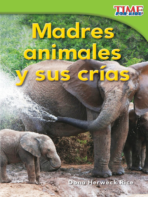 Title details for Madres animales y sus crías (Animal Mothers and Babies) by Dona Herweck Rice - Available